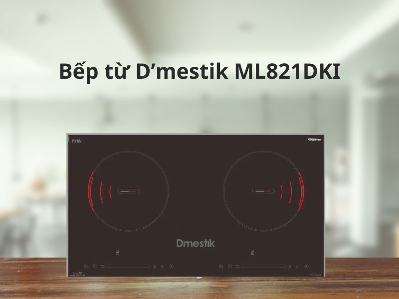 Bếp từ D’mestik ML821DKI